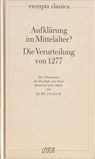 Aufklärung im Mittelalter? Die Verurteilung von 1277 - Kurt Flasch - 9783871620171