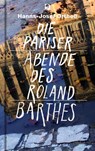 Die Pariser Abende des Roland Barthes - Hanns-Josef Ortheil ; Roland Barthes - 9783871620942