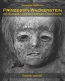 Prinzessin Wackerstein. Geheimnisse einer bayerischen Kindermumie - Andreas Nerlich - 9783874375894