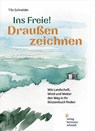 Ins Freie! Draußen zeichnen - Tilo Schneider - 9783874399784