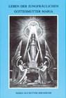 Leben der jungfräulichen Gottesmutter Maria. Geheimnisvolle Stadt Gottes / Leben der jungfräulichen Gottesmutter Maria - Maria von Agreda - 9783874491280