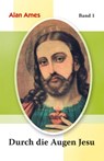 Durch die Augen Jesu - Alan Ames - 9783874492713
