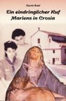 Ein eindringlicher Ruf Mariens in Crosia - ROSSI,  Fausto - 9783874492850