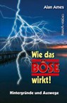 Wie das Böse wirkt! - Alan Ames - 9783874493956