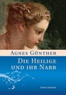 Die Heilige und ihr Narr - Agnes Günther - 9783875033038