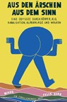 Aus den Ärschen aus dem Sinn - Felix Bork - 9783875126181