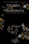 Tausch und Täuschung - Wie wir Geld machen - Sabine Nuss ; Michael Heinrich - 9783875126372