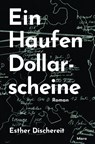 Ein Haufen Dollarscheine - Esther Dischereit - 9783875126761