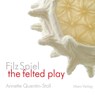 FilzSpiel - a play of felt - Annette Quentin-Stoll - 9783875127515