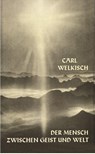Der Mensch zwischen Geist und Welt - Carl Welkisch - 9783876670447