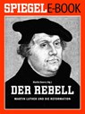 Der Rebell - Martin Luther und die Reformation -  - 9783877631645