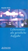 Lebensmitte als geistliche Aufgabe - Anselm Grün - 9783878681281