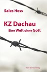 KZ - Dachau. Eine Welt ohne Gott - Sales Hess - 9783878681991