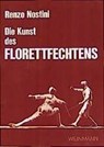 Die Kunst des Florettfechtens - Renzo Nostini - 9783878920410