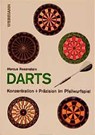 Darts. Konzentration und Präzision im Pfeilwurfspiel - Marcus Rosenstein - 9783878920489