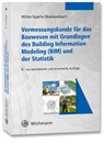 Vermessungskunde für das Bauwesen mit Grundlagen des Building Information Modeling (BIM) und der Statistik - Bertold Witte ; Peter Sparla ; Jörg Blankenbach - 9783879076574