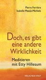 Doch, es gibt eine andere Wirklichkeit - Pierre Ferrière ; Isabelle Meeûs-Michiels - 9783879964253