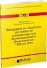 Bibliographie zur Geschichte der Institute für Leibesübungen und Sportwissenschaft in Deutschland von 1924-1974 - Alexander Priebe - 9783880207028