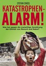 Katastrophenalarm! Was tun gegen die mutwillige Zerstörung der Einheit von Mensch und Natur? - Stefan Engel - 9783880214132