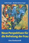 Neue Perspektiven für die Befreiung der Frau - Eine Streitschrift - Stefan Engel ; Monika Gärtner-Engel - 9783880214231