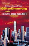 Crèpuscule des Dieux sur le "nouvel ordre mondial" - Stefan Engel - 9783880214255