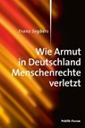 Wie Armut in Deutschland Menschenrechte verletzt - Franz Segbers - 9783880952980