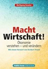 Macht Wirtschaft! - Wolfgang Kessler - 9783880953499
