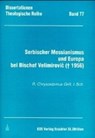 Serbischer Messianismus und Europa bei Bischof Velimirovic (+1956) - GRILL,  R Chrysostomus - 9783880969377