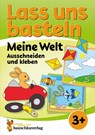 Lass uns basteln - Ausschneiden und kleben ab 3 Jahre - Meine Welt - Corina Beurenmeister - 9783881005500