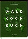 Das Wald-Kochbuch - Bernadette Wörndl - 9783881172295