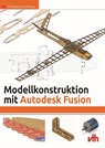 Modellkonstruktion mit Autodesk Fusion - Wolfgang Eisenberg - 9783881802611