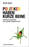 Politiker haben kurze Beine - Erich Koch - 9783881909068
