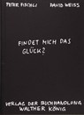 Findet mich das Glück? - Peter Fischli ; David Weiss - 9783883756301
