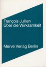 Über die Wirksamkeit - Francois Jullien - 9783883961569