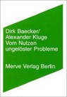 Vom Nutzen ungelöster Probleme - Dirk Baecker ; Alexander Kluge - 9783883961866