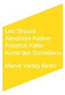 Kunst des Schreibens - Leo Strauss ; Alexandre Kojève ; Friedrich Kittler - 9783883962504