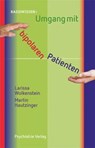 Umgang mit bipolaren Patienten - Larissa Wolkenstein ; Martin Hautzinger - 9783884145685