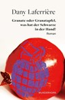 Granate oder Granatapfel, was hat der Schwarze in der Hand - Dany Laferrière - 9783884236604