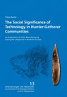 The Social Significance of Technology in Hunter-Gatherer Communities - Tobias Reuter - 9783884673775