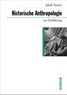 Historische Anthropologie zur Einführung - Jakob Tanner - 9783885066019