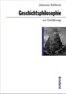 Geschichtsphilosophie zur Einführung - Johannes Rohbeck - 9783885066026