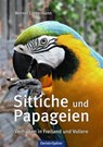 Sittiche und Papageien - Werner Lantermann - 9783886274062