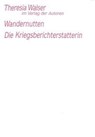 Die Wandernutten / Die Kriegsberichterstatterin - Theresia Walser - 9783886612734