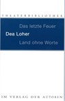 Land ohne Worte. Das letzte Feuer - Dea Loher - 9783886613083