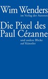 Die Pixel des Paul Cézanne - Wim Wenders - 9783886613694