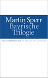 Bayrische Trilogie - Martin Sperr - 9783886613984