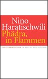 Phädra, in Flammen - Nino Haratischwili - 9783886614165