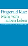 Mehr vom halben Leben - Fitzgerald Kusz - 9783886614240