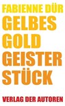 Gelbes Gold / Geisterstück - Fabienne Dür - 9783886614400