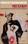 Drogenkorridor Mexiko - Jeanette Erazo Heufelder - 9783887472597